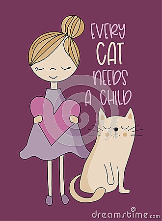Every cat needs a child - positive saying with hand drawn little girl and cute cat, on purle backgound. Vector Illustration