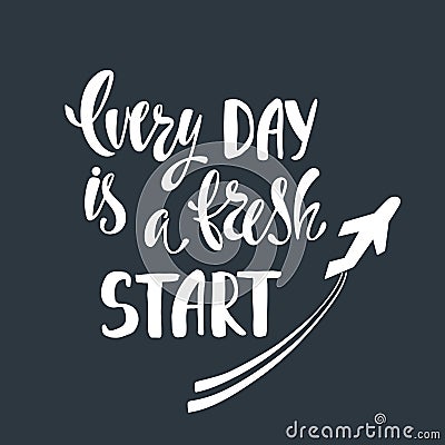 Every day is a fresh start. Vector Illustration