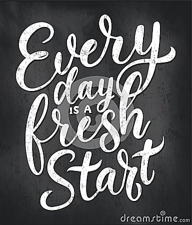 Every day is a fresh start motivational lettering design with chalkboard background Vector Illustration