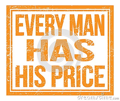 EVERY MAN HAS HIS PRICE, text on orange grungy stamp sign Stock Photo