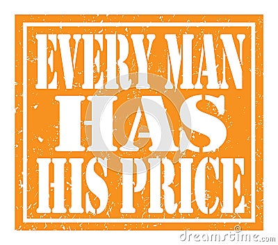 EVERY MAN HAS HIS PRICE, text written on orange stamp sign Stock Photo