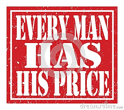 EVERY MAN HAS HIS PRICE, text written on red stamp sign Stock Photo