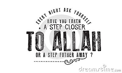 Every night ask yourself have you taken a step closer to Allah Vector Illustration