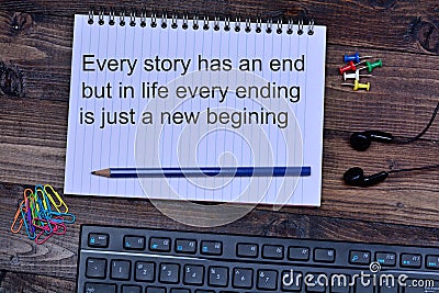 Every story has an end but in life every ending is just a new begining Stock Photo