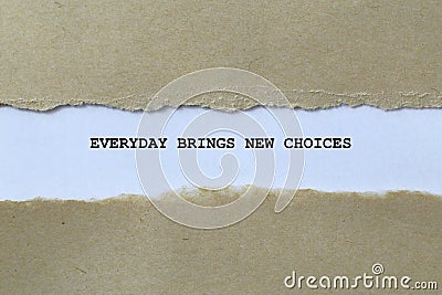 everyday brings new choices on white paper Stock Photo