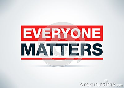 Everyone Matters Abstract Flat Background Design Illustration Stock Photo