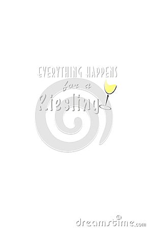 Everything Happens for a Riesling Stock Photo