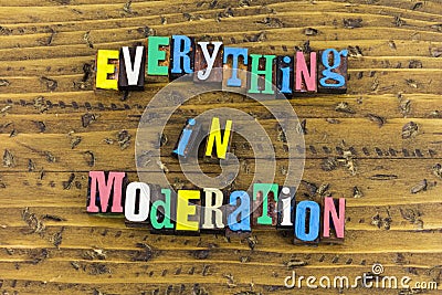 Everything moderation limitation Stock Photo