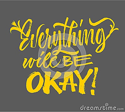 Everything will be okey - lettering. Brush pen calligraphy inspiration motivation quote. Hand drawn calligraphy minimal style. Stock Photo