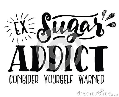 Ex Sugar Addict - Consider yourself warned! Vector Illustration