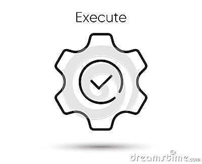 Execute line icon. Service gear sign. Approve check symbol. Vector Stock Photo