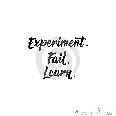 Experiment Fail Learn. Lettering. calligraphy vector illustration. Cartoon Illustration
