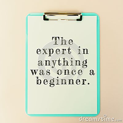 The Expert In Anything Was Once A Beginner Stock Photo