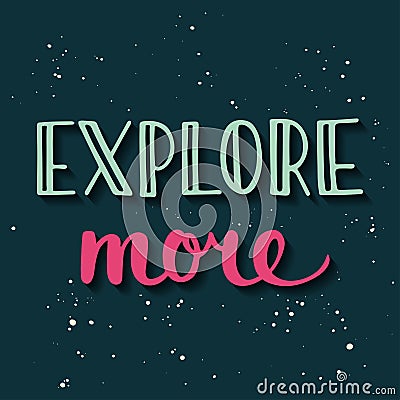 Explore more. Handwritten lettering in vintage style. Vector Illustration