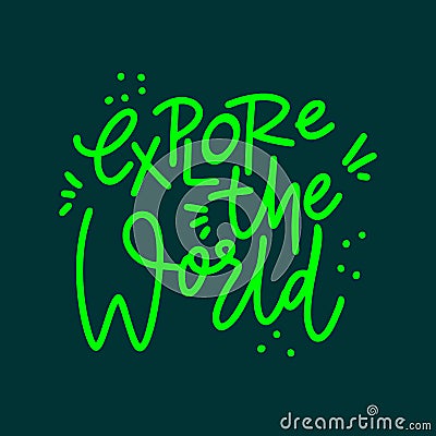 Explore the world phrase. Hand drawn vector lettering. Motivational quote Stock Photo