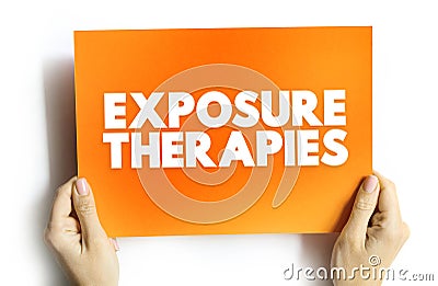 Exposure Therapies is a technique in behavior therapy to treat anxiety disorders, text concept on card Stock Photo