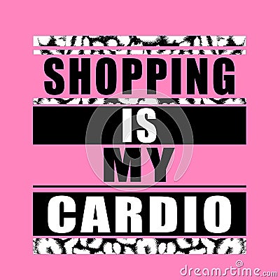 Expression: shopping is my cardio typography, tee shirt graphics Stock Photo
