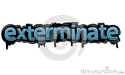 EXTERMINATE writing vector design on white background Stock Photo