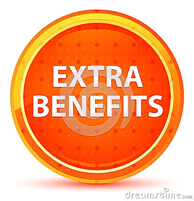 Extra Benefits Natural Orange Round Button Stock Photo