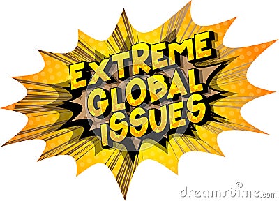 Extreme Global Issues - Comic book style words. Vector Illustration