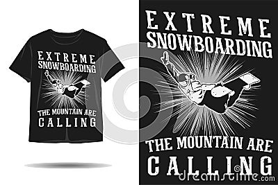 Extreme snowboarding the mountain calling silhouette t shirt design Vector Illustration