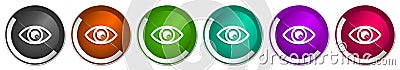 Eye icon set, see, vision, sight and view silver metallic chrome border vector web buttons in 6 colors options for webdesign Vector Illustration