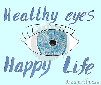 Eye and inscription healthy eyes happy life. Cartoon Illustration