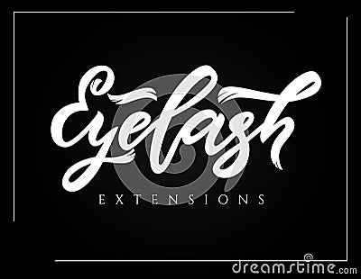 Eyelash extensions hand calligraphy lettering. Vector illustration. Vector Illustration
