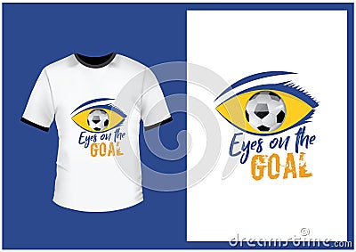 Eyes on the goal concept t-shirt design. Vector Illustration