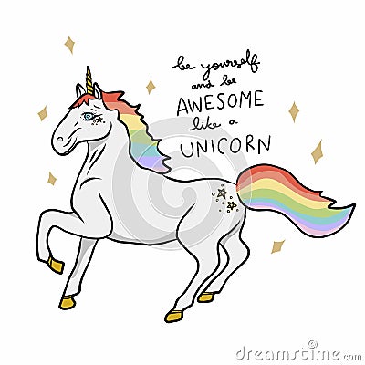 Be yourself and be awesome like a unicorn colorful rainbow unicorn sparkle cartoon illustration Vector Illustration