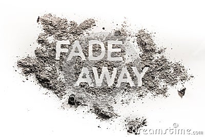 Fade away word written in ash, dust, dirt Stock Photo