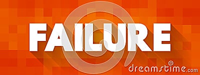 Failure - condition of not meeting a desirable or intended objective, and may be viewed as the opposite of success, text concept Stock Photo