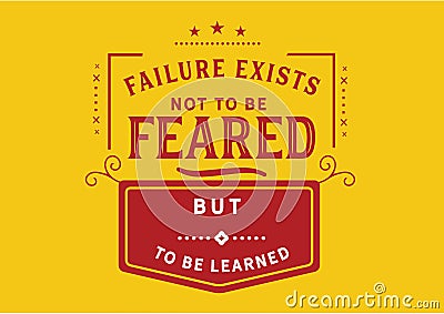 Failure exists not to be feared but to be learned Vector Illustration