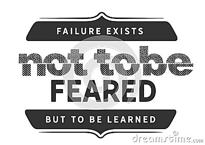Failure exists not to be feared but to be learned Vector Illustration