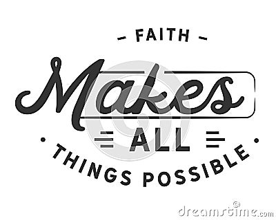 Faith makes all things possible Vector Illustration