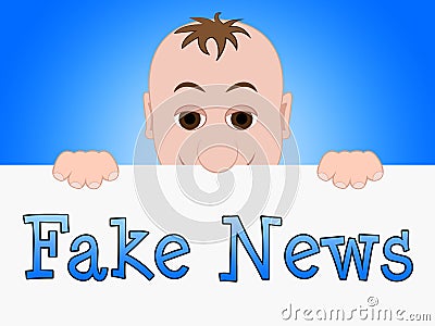 Fake News Baby Means Dishonest 3d Illustration Stock Photo