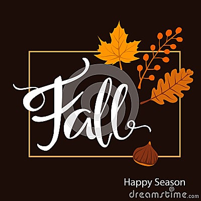 Fall elegant frame backgound with chestnut, oak maple leaves branch, handwritten text Vector Illustration