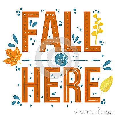 Fall is here - Autumn typography quotes with autumns elements. Vector quotes with autumns leaves, branch, and berries. Vector Illustration