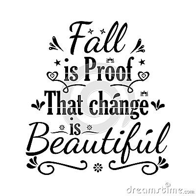 Fall is proof that change is beautiful Vector Illustration