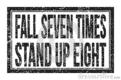 FALL SEVEN TIMES STAND UP EIGHT, words on black rectangle stamp sign Stock Photo