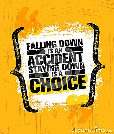 Falling Down Is An Accident Staying Down Is A Choice. Inspiring Creative Motivation Quote Poster Template Typography Vector Illustration