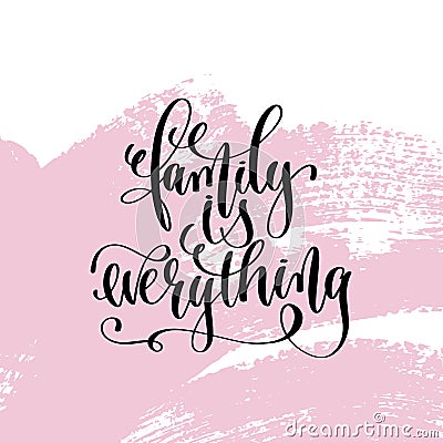 Family is everything hand written lettering positive quote Vector Illustration