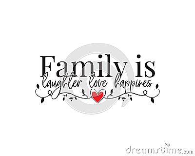 Family is laughter love happiness, vector, wording design, lettering, wall decals isolated on white background Stock Photo