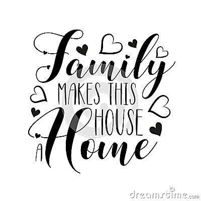 Family makes this house a home- positive handwritten text, with hearts. Vector Illustration