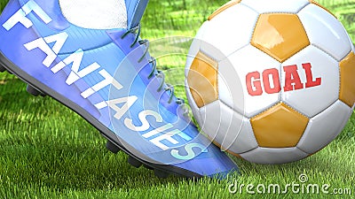 Fantasies and a life goal - pictured as word Fantasies on a football shoe to symbolize that Fantasies can impact a goal and is a Cartoon Illustration