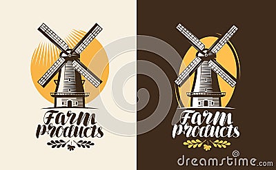 Farm products logo or label. Mill, windmill icon. Lettering, calligraphy vector illustration Vector Illustration