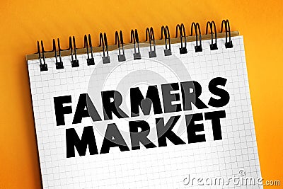 Farmers Market - physical retail marketplace intended to sell foods directly by farmers to consumers, text on notepad Stock Photo