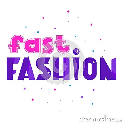 Fast fashion lettering, vector sign, short phrase, clothes, sale, retail concept Vector Illustration