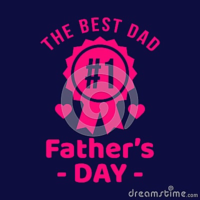 Father s day amazing vector illustrations. The best dad fathers day with no1 sign.Lighten pink typography on deep blue background. Vector Illustration