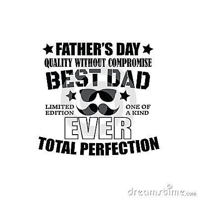Father`s day quote, Best Dad vector style illustration design on white background Vector Illustration